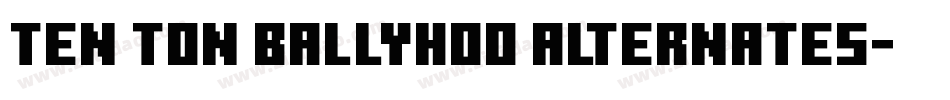 Ten Ton Ballyhoo Alternates字体转换